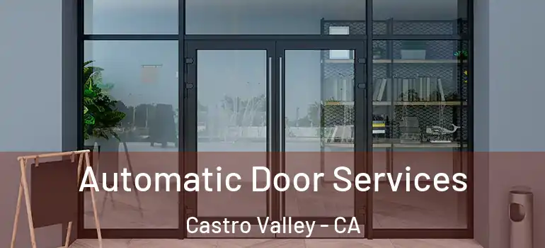  Automatic Door Services Castro Valley - CA