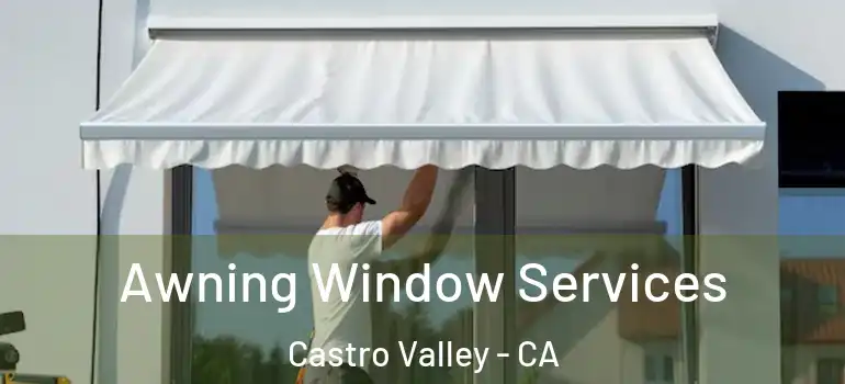  Awning Window Services Castro Valley - CA