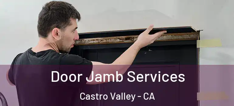  Door Jamb Services Castro Valley - CA