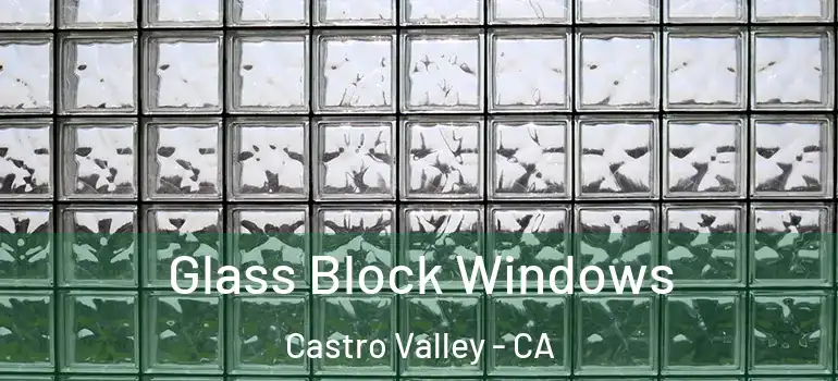  Glass Block Windows Castro Valley - CA