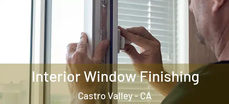  Interior Window Finishing Castro Valley - CA