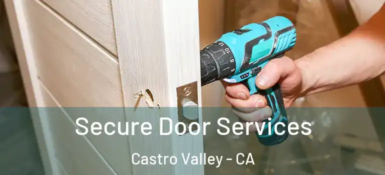  Secure Door Services Castro Valley - CA